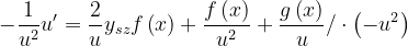 \dpi{120} -\frac{1}{u^{2}}u'=\frac{2}{u}y_{sz}f\left ( x \right )+\frac{f\left ( x \right )}{u^{2}} +\frac{g\left ( x \right )}{u} /\cdot \left ( -u^{2} \right )